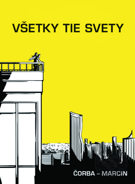 Všetky tie svety - Juraj Čorba, Dávid Marcin - kniha z kategorie Komiksy