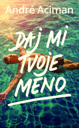 Daj mi tvoje meno - Andre Aciman - kniha z kategorie Beletrie pro děti