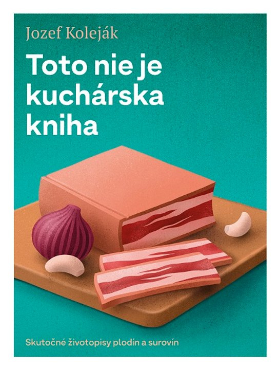 Toto nie je kuchárska kniha -  Jozef Koleják