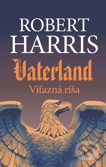 Vaterland (Víťazná ríša) - Robert Harris - kniha z kategorie Detektivky