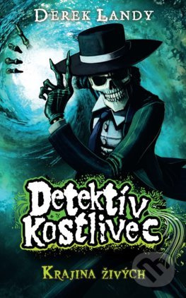 Detektív Kostlivec - Krajina živých - Derek Landy - kniha z kategorie Beletrie pro děti