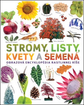 Stromy, listy, kvety a semená (Obrazová encyklopédia rastlinnej ríše) - kniha z kategorie Přírodní vědy a technika