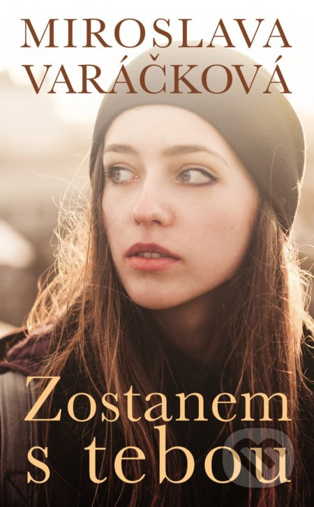 Zostanem s tebou - Miroslava Varáčková - kniha z kategorie Beletrie pro děti