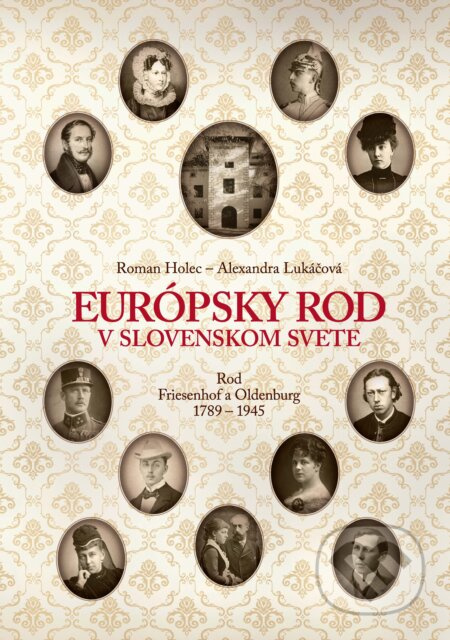 Európsky rod v slovenskom svete - Roman Holec, Alexandra Lukáčová - kniha z kategorie Historie