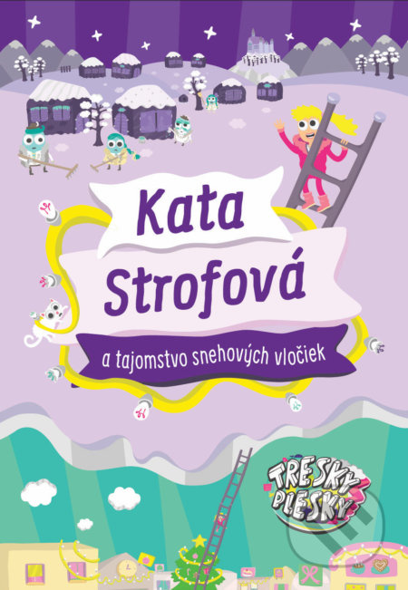 Kata Strofová a tajomstvo snehových vločiek - Kata Strofová, Juraj Šlauka - kniha z kategorie Beletrie pro děti