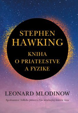 Stephen Hawking: Kniha o priateľstve a fyzike - Leonard Mlodinow - kniha z kategorie Fyzika
