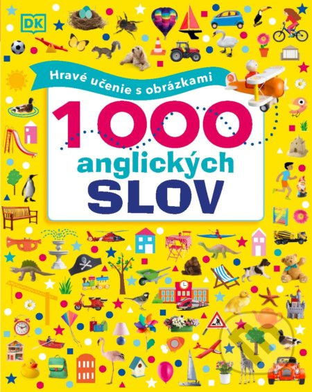 1000 anglických slov (Hravé učenie s obrázkami) - Dawn Sirett - kniha z kategorie Pro děti