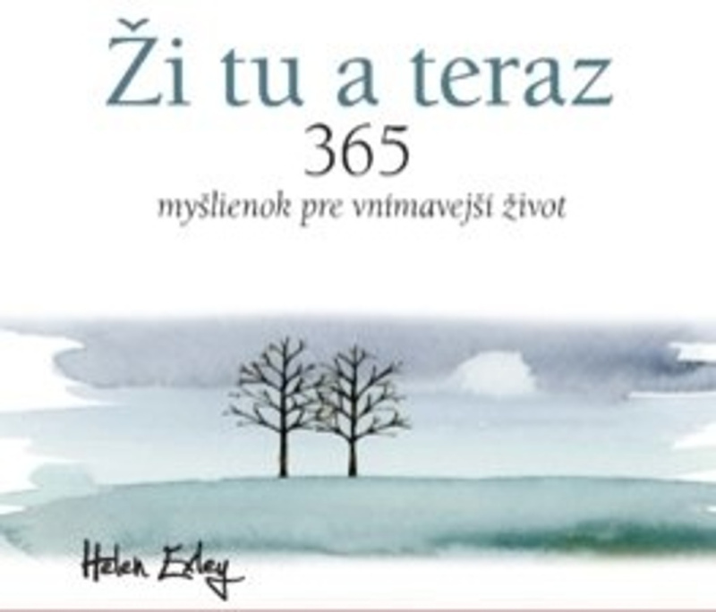 Ži tu a teraz (365 myšlienok pre vnímavejší život) - kniha z kategorie Beletrie