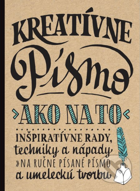 Kreatívne písmo (Inšpiratívne rady, techniky a nápady na ručne písané písmo a umeleckú tvorbu) - kniha z kategorie Hobby