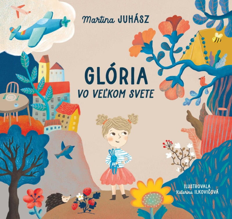 Glória vo veľkom svete - Martina Juhász, Katarína Ilkovičová (ilustrátor) - kniha z kategorie Beletrie pro děti