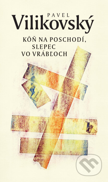 Kôň na poschodí, slepec vo Vrábľoch - Pavel Vilikovský - kniha z kategorie Společenská beletrie
