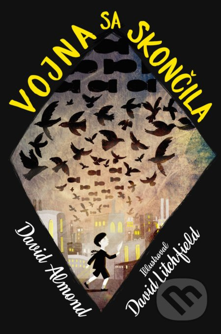 Vojna sa skončila - David Almond, David Litchfield (ilustrátor) - kniha z kategorie Beletrie pro děti