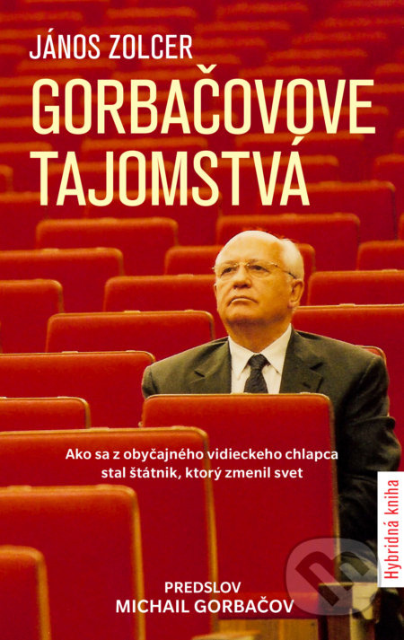 Gorbačovove tajomstvá (Ako sa z obyčajného vidieckeho chlapca stal štátnik, ktorý zmenil svet) - kniha z kategorie Odborné a naučné