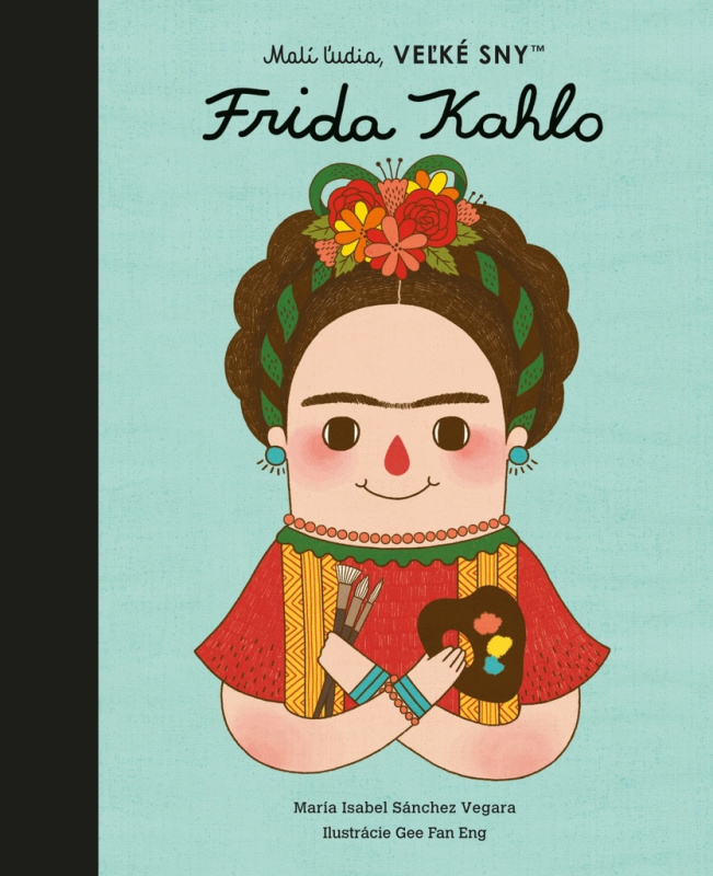 Frida Kahlo - Maria Isabel Sánchez Vegara, Gee Fan Eng (ilustrátor) - kniha z kategorie Naučné knihy