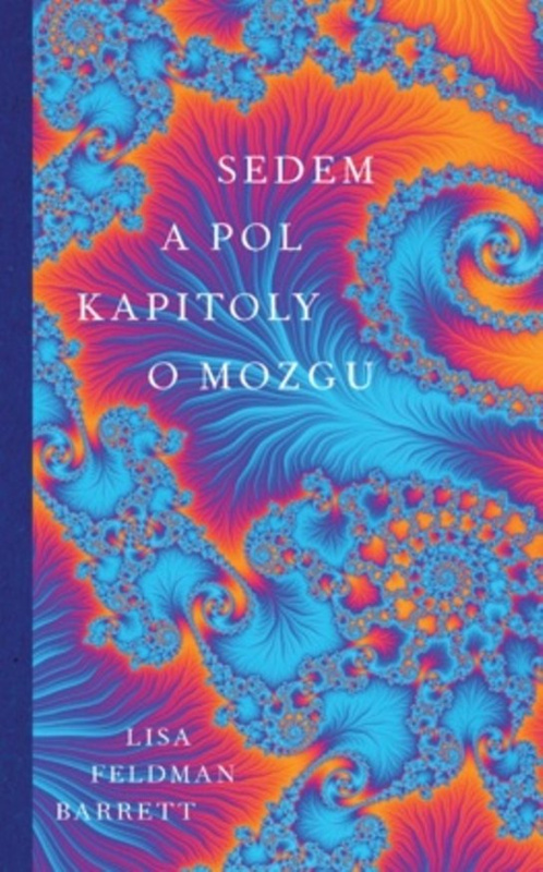 Sedem a pol kapitoly o mozgu - Lisa Feldman Barrett