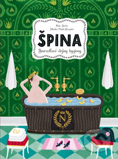 Špina (Smradľavé dejiny hygieny) - Piotr Socha, Monika Utnik-Strugała (ilustrátor) - kniha z kategorie Encyklopedie
