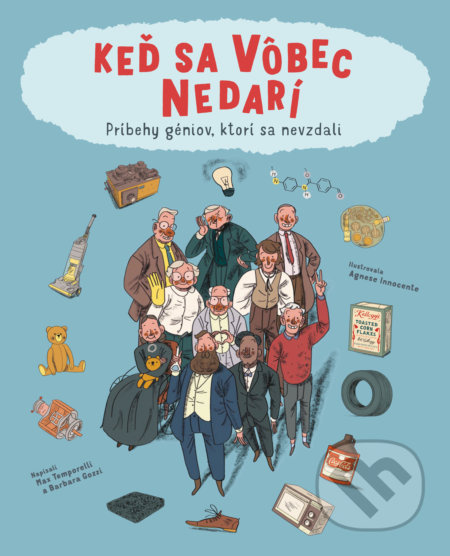 Keď sa vôbec nedarí (Príbehy géniov, ktorí sa nevzdali) - kniha z kategorie Naučné knihy