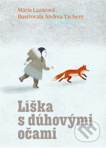 Líška s dúhovými očami - Mária Lazárová, Andrea Tachezy (ilustrátor) - kniha z kategorie Pro děti