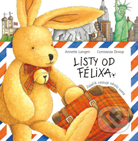 Listy od Félixa (Zajačik cestuje okolo sveta) - Annette Langen, Constanza Droop - kniha z kategorie Pro děti