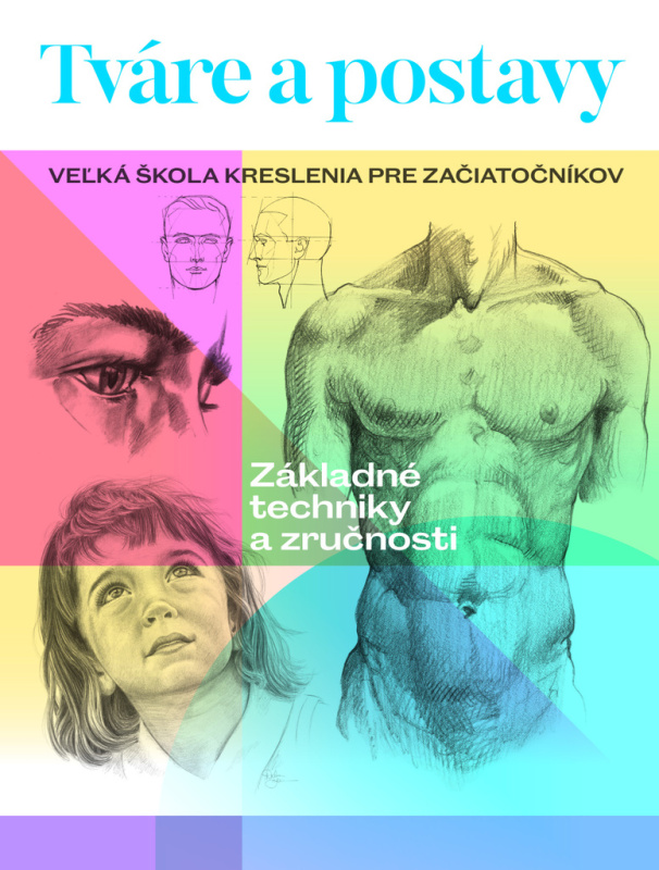 Tváre a postavy (Veľká škola kreslenia pre začiatočníkov) - kniha z kategorie Umění, design a architektura