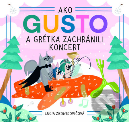 Ako Gusto a Grétka zachránili koncert - Lucia Zednikovičová - kniha z kategorie Beletrie pro děti
