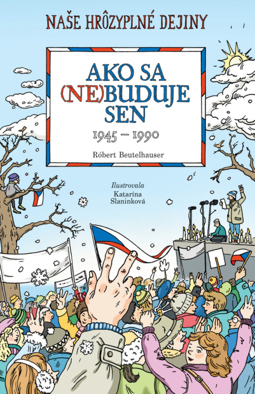 Ako sa (ne)buduje sen (Slovensko 1945-1990) - Róbert Beutelhauser, Katarína Slaninková (ilustrátor) - kniha z kategorie Beletrie pro děti