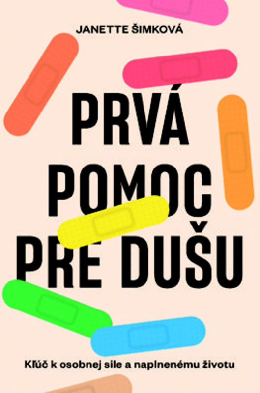 Prvá pomoc pre dušu (Kľúč k osobnej sile a naplnenému životu) - kniha z kategorie Motivace a seberozvoj