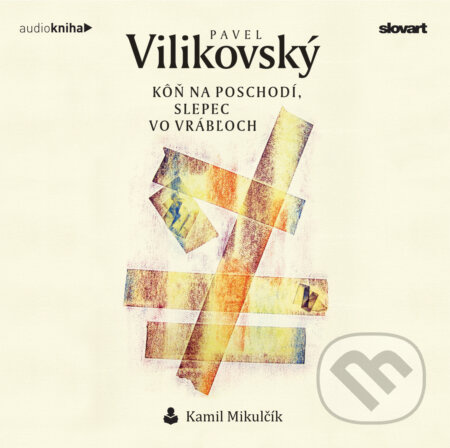 Kôň na poschodí, slepec vo Vrábľoch - Pavel Vilikovský - audiokniha z kategorie Společenská beletrie