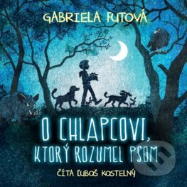 O chlapcovi, ktorý rozumel psom - Gabriela Futová - audiokniha z kategorie Pro děti
