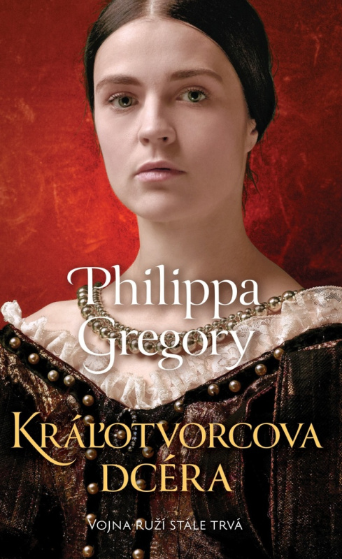 Kráľotvorcova dcéra - Philippa Gregory - kniha z kategorie Romantická