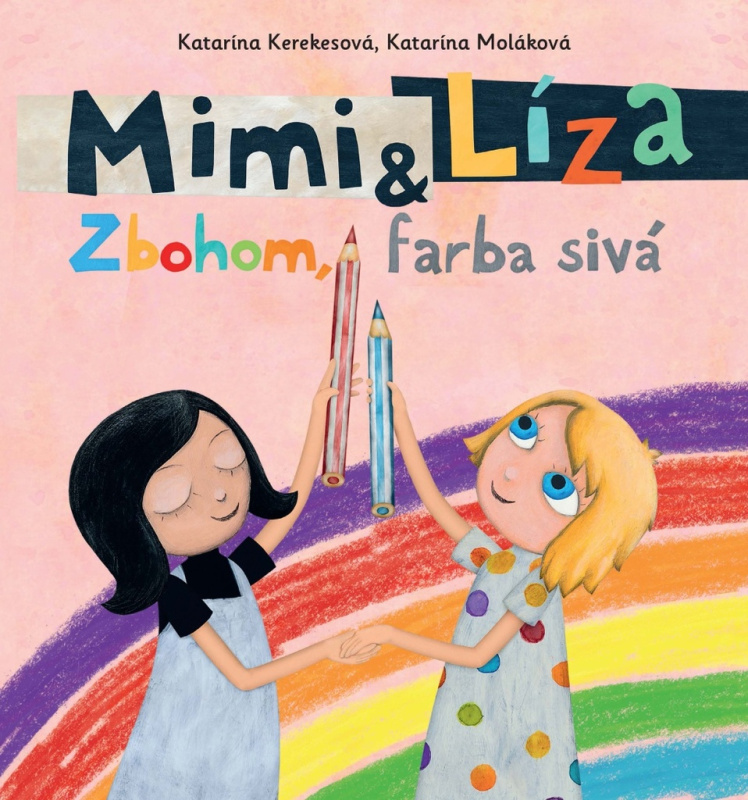 Mimi a Líza: Zbohom, farba sivá - Katarína Kerekesová, Katarína Moláková - kniha z kategorie Pro děti
