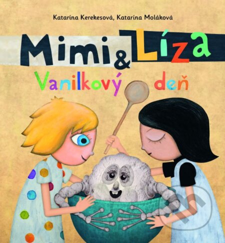 Mimi a Líza: Vanilkový deň - Katarína Kerekesová, Katarína Moláková - kniha z kategorie Pohádky
