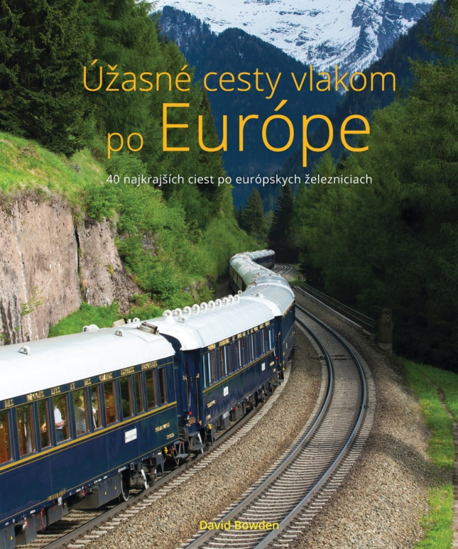 Úžasné cesty vlakom po Európe (40 najkrajších ciest po európskych železniciach) - kniha z kategorie Průvodci Evropou