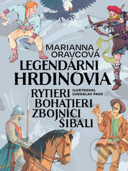 Legendárni hrdinovia (Rytieri, bohatieri, zbojníci, šibali) - kniha z kategorie Beletrie pro děti