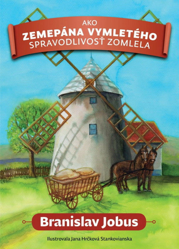 Ako zemepána Vymletého spravodlivosť zomlela - Branislav Jobus, Jana Hrčková Stankovianska (ilustrátor) - kniha z kategorie Pro děti
