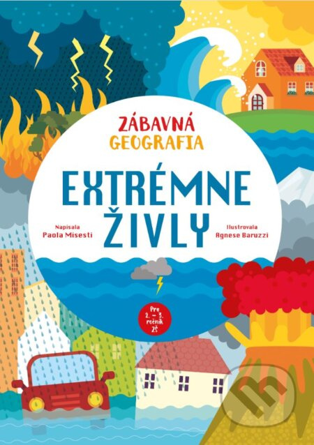 Zábavná geografia: Extrémne živly - Paola Misesti, Agnese Baruzzi (ilustrátor) - kniha z kategorie Naučné knihy