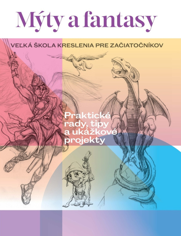 Mýty a fantasy (Veľká škola kreslenia pre začiatočníkov) - kniha z kategorie Hobby