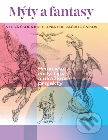 Mýty a fantasy (Veľká škola kreslenia pre začiatočníkov) - kniha z kategorie Hobby