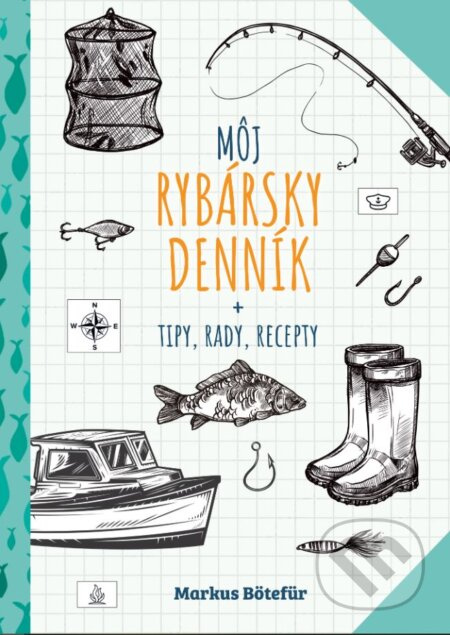 Môj rybársky denník (Tipy, rady, recepty) - Markus Bötefür - kniha z kategorie Rybaření