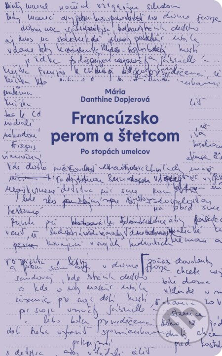 Francúzsko perom a štetcom (Po stopách umelcov) - Mária Dopjerová-Danthine, Zuzana Šeršeňová (editor) - kniha z kategorie Beletrie