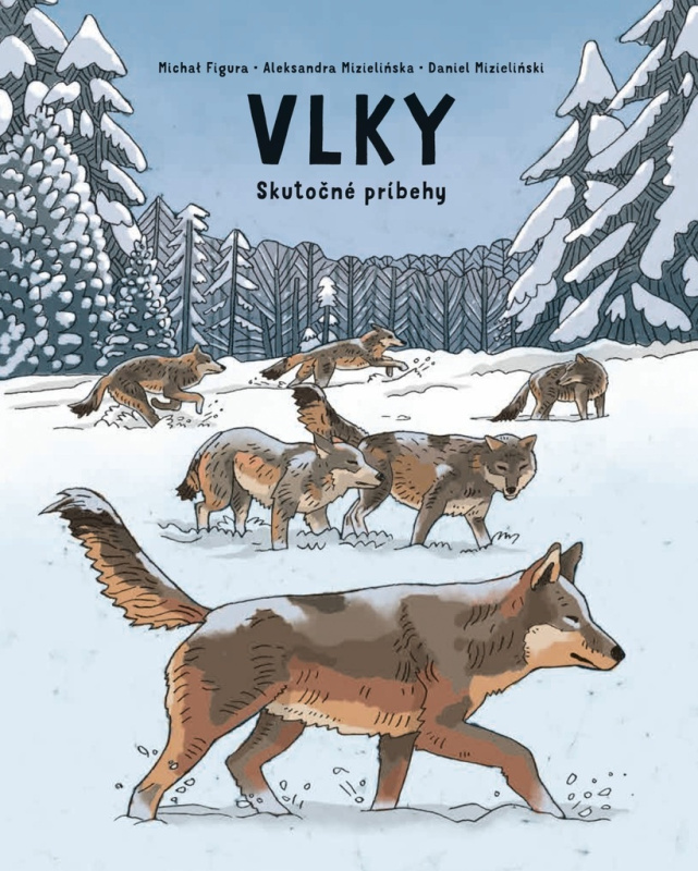 Vlky (Skutočné príbehy) - Aleksandra Mizielińska, Daniel Mizieliński, Michał Figura, Aleksandra Mizielińska (ilustrátor), Daniel Mizieliński …