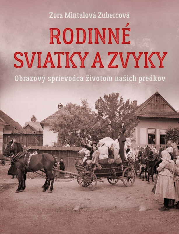 Rodinné sviatky a zvyky (Obrazový sprievodca životom našich predkov) - kniha z kategorie Historie