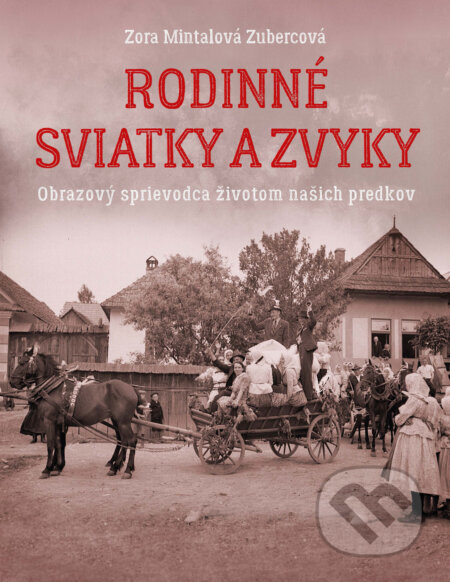 Rodinné sviatky a zvyky (Obrazový sprievodca životom našich predkov) - kniha z kategorie Historie