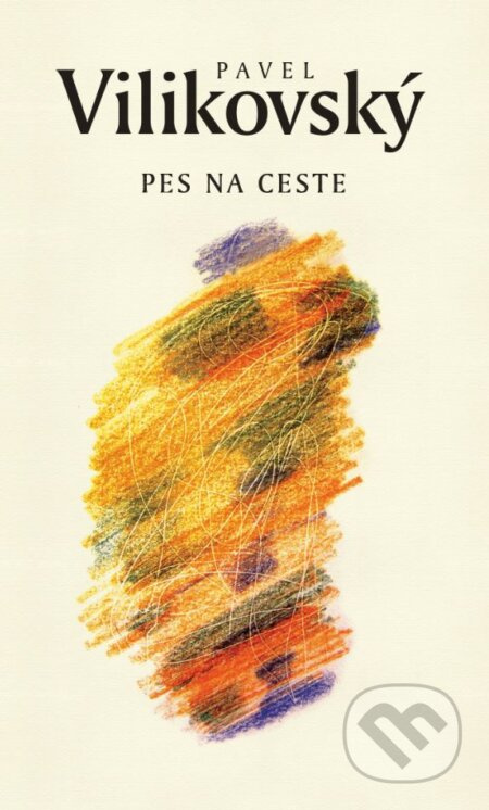 Pes na ceste - Pavel Vilikovský - kniha z kategorie Společenská beletrie