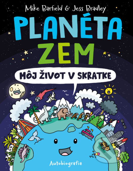 Planéta Zem: Môj život v skratke - Mike Barfield, Jess Bradley - kniha z kategorie Naučné knihy