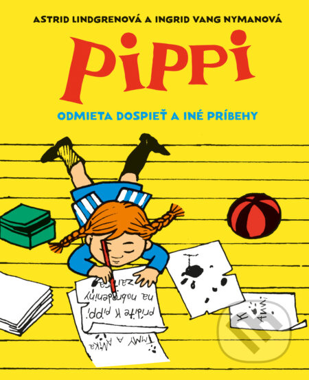 Pippi odmieta dospieť a iné príbehy - Astrid Lindgrenová - kniha z kategorie Pro děti