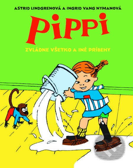 Pippi zvládne všetko a iné príbehy - Astrid Lindgren, Ingrid Vang Nymanová (ilustrátor) - kniha z kategorie Komiksy