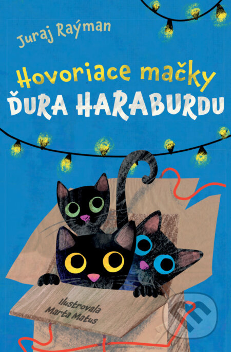 Hovoriace mačky Ďura Haraburdu - Juraj Raýman, Marta Matus (ilustrátor) - kniha z kategorie Beletrie pro děti