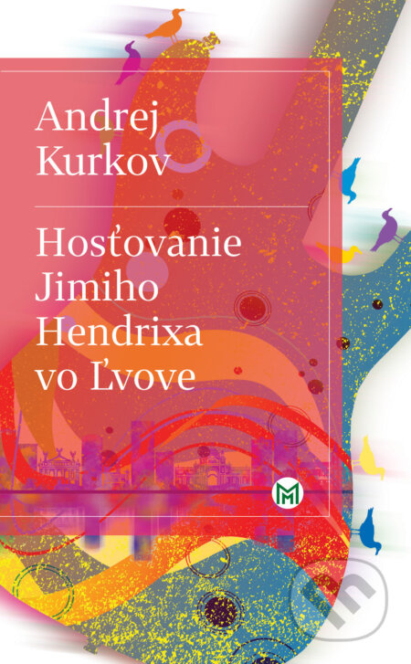 Hosťovanie Jimiho Hendrixa vo Ľvove - Andrej Kurkov - kniha z kategorie Společenská beletrie