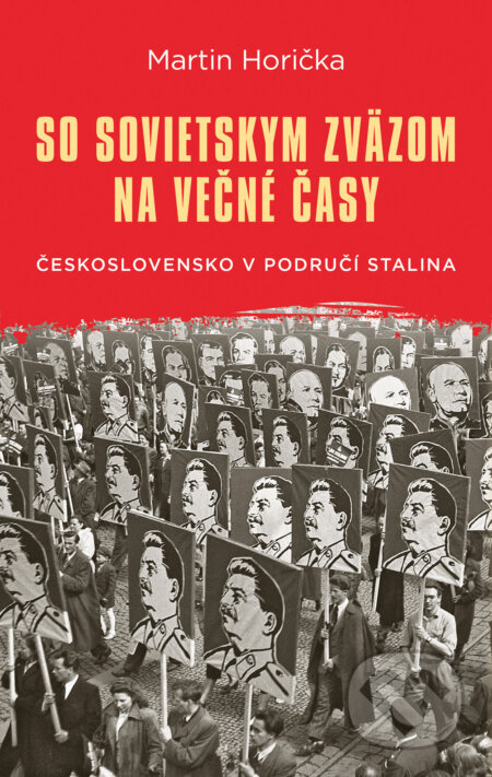 So Sovietskym zväzom na večné časy (Československo v područí Stalina) - kniha z kategorie 20. století